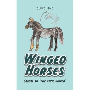 Winged Horses: Sequel to 'The Attic World' -- Sunshine